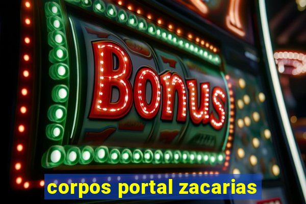 corpos portal zacarias